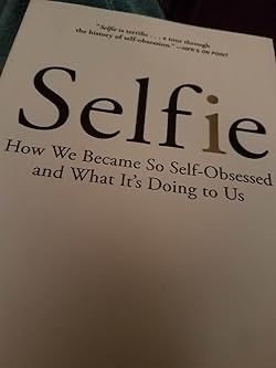 -Selfie by Will Storr: A Journey Through the History of Individualism and Narcissism-