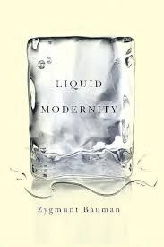 – Zygmunt Bauman’s Liquid modernity –